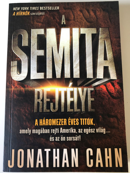 A Semita rejtélye by Jonathan Cahn / Hungarian edition of The Mystery of the Shemitah by Jonathan Cahn / Immanuel Szószóró 2015 / Paperback / Háromezer éves titok, amely magában rejti Amerika, az egész világ... és az ön sorsát! (9786155246432)