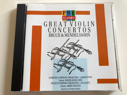 Great Violin Concertos - Bruch & Mendelssohn / Hamburg Symphony Orchestra, Gabor Otvos, Soloists: Wilhelm Melcher / Munich Symphony Orchestra, Leo Gantz, Soloists: Armin Henlein / PWK Classics ‎Audio CD 1988 / PWK 1128