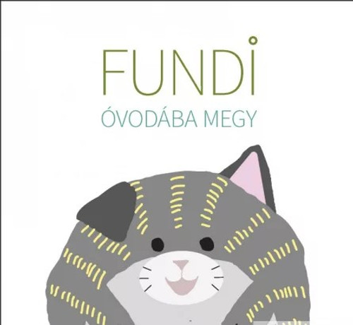 Fundi óvodába megy / by Ambrus Izabella, Horváth Ágnes / Tinta Könyvkiadó / Fundi goes to kindergarden (9789634090731)