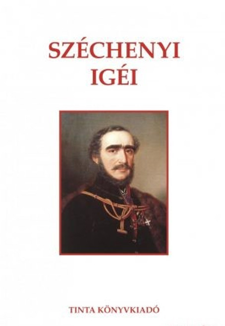 Széchenyi igéi / Tinta Könyvkiadó / Words of Szechenyi (9786155219917)
