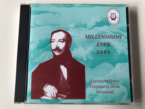 Millenniumi Enek 2000 / A pestszentlorinci Vorosmarty iskola korusaival / Vorosmarty Mihaly Audio CD 2000 / VMD 2000/1