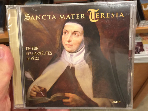 Sancta Mater Teresia - Choeur des Carmélites de Pécs / Jade Audio CD 2014 / Hungarian Catholic Carmelite Choir from Pécs (3411369983427)