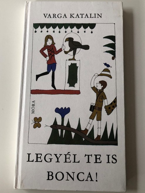 Legyél te is Bonca! by Varga Katalin / Móra könyvkiadó 1983 / Illustrated by Réber László / Hardcover (9631130576)