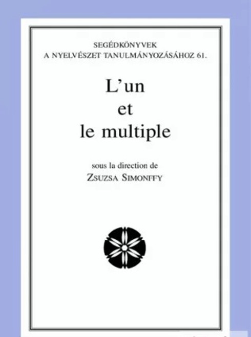 L'un et le multiple / Editor Zsuzsa Simonffy / Tinta Könyvkiadó (9789637094576)