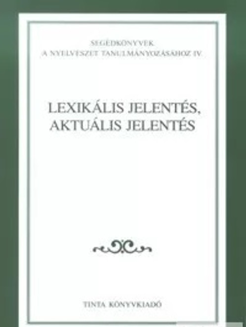 Lexikális jelentés, aktuális jelentés / Editor Gecső Tamás / Tinta Könyvkiadó / Lexical meaning, actual meaning in Hungarian (963860901x)