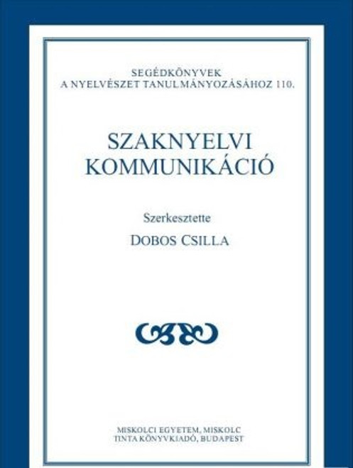 Szaknyelvi kommunikáció / Editor Dobos Csilla / Tinta Könyvkiadó / Professional language communication in Hungarian (9789639902497)