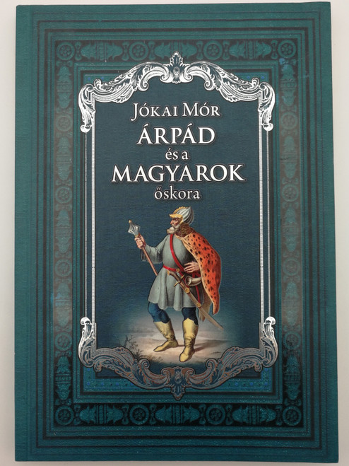 Árpád és a Magyarok őskora by Jókai Mór / Arpad and the Ancient times of Hungarians - Reprint edition of 1911 historical novel / Anno kiadó / Paperback 2012 - Reprint kiadás (9789633757161)