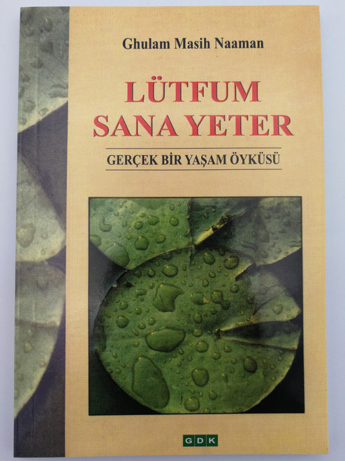 Lütfum sana yeter by Ghulam Masih Naaman / Turkish Edition of My Grace is Sufficient for you / Gerçek Doğru Kitapları 2011 / Paperback 2nd edition (9786055739430)
