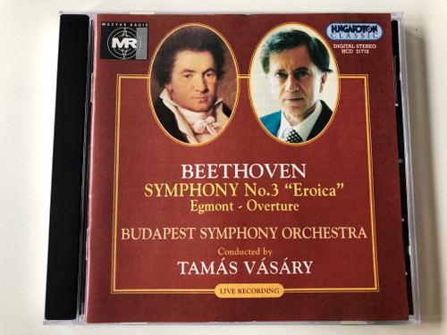 Beethoven - Symohony No. 3 ''Eroica'', Egmont - Overture / Budapest Symphony Orchestra / Conducted by Tamas Vasary / Live Recording / Hungaroton Classic Audio CD 1997 Stereo / HCD 31718