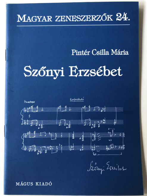 Szőnyi Erzsébet (1924-2019) Magyar Zeneszerzők 24. by Pintér Csilla Mária / Mágus Kiadó (9789639433168)