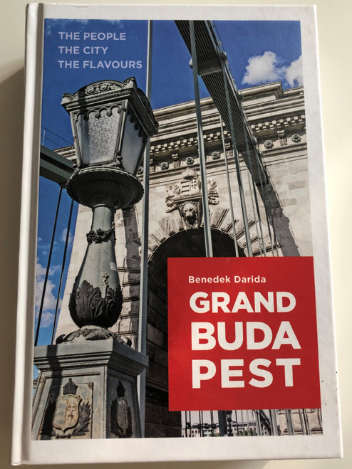 Grand Budapest by Benedek Darida / The People, The City, The Flavours / Libri könyvkiadó / Hardcover / 100 unique locations, 32 recipes, Practical information, Tips for Children (9789633109328)