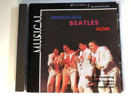 Mindhalálig Beatles Álom / Musical / Live Recording Petofi Szinhaz Sopron, 1994. Szeptember / VTCD Media ‎Audio CD 1994 / VBP 025 