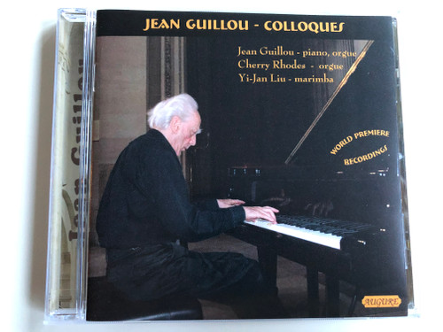 Jean Guillou - Colloques / Jean Guillou - piano, orgue / Cherry Rhodes - orgue / Yi-Jan Liu - marimba / World Premiere Recordings / Augure Audio CD 2009 / AUG-0904