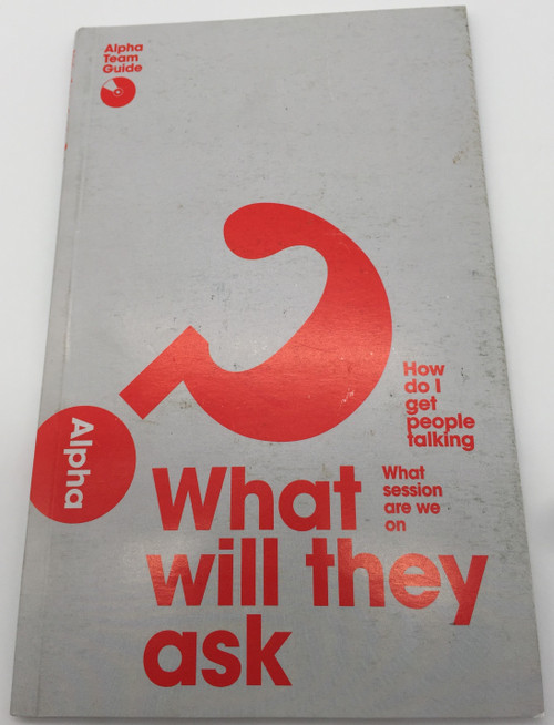 Alpha Team Guide - What will they ask - How do I get people talking / Alpha International 2014 / Paperback / Is there more to life than this? Why and how do I pray? Does God heal today? (9789810905156)