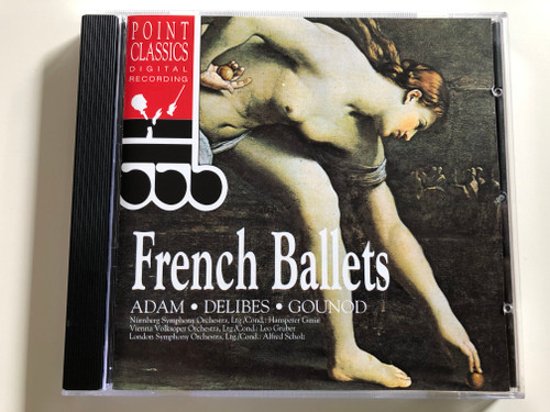 French Ballets - Adam, Delibes, Gounod / Numberg Symphony Orchestra, Ltg. / Cond.: Hanspeter Gmur / Vienna Volksoper Orchestra, Ltg. / Cond.: Leo Gruber / London Symphony Orchestra, Ltg. / Cond.: Alfred Scholz / Point Classics ‎Audio CD 1994 / 267122-2