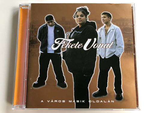 Fekete Vonat ‎– A Város Másik Oldalán / EMI ‎Audio CD 1999 / 724352294626 / Hungarian Hip-Hop Roma Band Members: L.L. Junior, Fatima, Báró