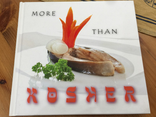 More than kosher by Ildikó Kolozsvári / Explore a wealth of Gastronomy to the zenith of your imagination / Jewish and Kosher food recipes / Hardcover / CasteloArt Publishing (9786155148118)