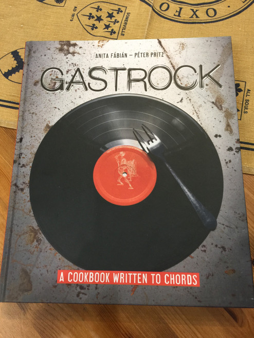 Gastrock - A cookbook written to Chords by Anita Fábián - Péter Pritz / Illustrations by Márk László / Boook Publishing 2018 / Hardcover (9786155417474)