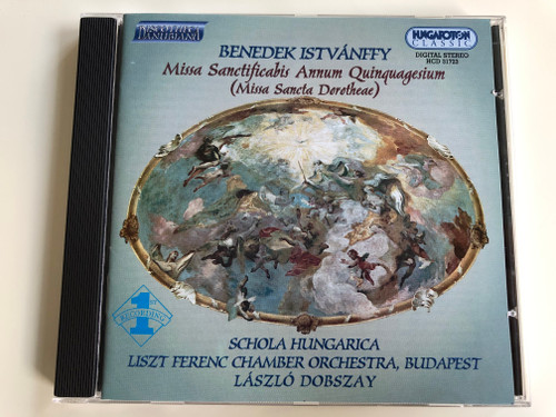 Benedek Istvanffy - Missa Sanctificabis Annum Quinquagesium (Missa Sancta Dorotheae) / Schola Hungarica, Liszt Ferenc Chamber Orchestra Budapest, Laszlo Dobszay / Hungaroton Classic Audio CD 1997 Stereo / HCD 31723