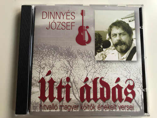 Dinnyes Jozsef - Uti aldas, hitvallo magyar koltok enekelt versei / Dinnyes Jozsef Audio CD 2003 / DJ 2003 10