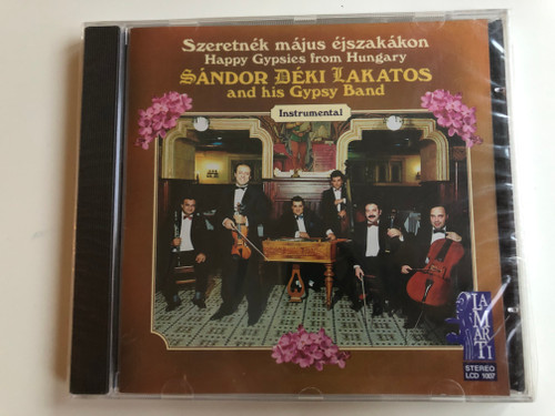 Szeretnék Május Éjszakákon - Happy Gypsies From Hungary - Sándor Déki Lakatos And His Gipsy Band ‎(Instrumental) / Lamarti Audio CD 1997 Stereo / LCD 1007