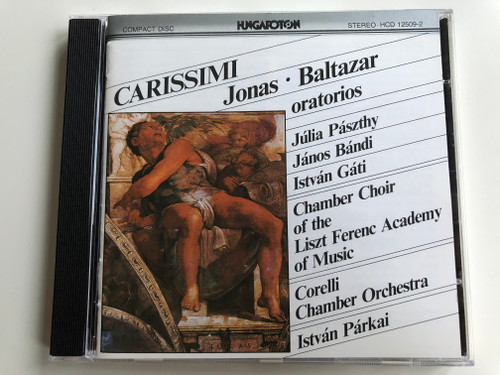 Carissimi ‎– Jonas - Baltazar (Oratorios) / János Paszthy, János Bándi, István Gáti / Chamber Chorus Of The Liszt Ferenc Academy Of Music / Corelli Chamber Orchestra, István Párkai / Hungaroton Audio CD 1984 Stereo / HCD 12509