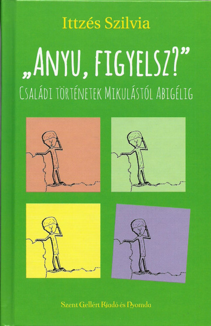 Anyu, figyelsz? by Ittzés Szilvia / Szent Gellért Kiadó és Nyomda / Mommy, are you listening? / Hardcover (Ittzes2)