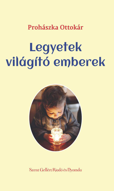 Legyetek világító emberek by Prohászka Ottokár / Szent Gellért Kiadó és Nyomda / Be shining men / Hardcover (PO2)