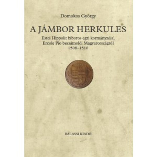 A jámbor Herkules by Domokos György / Balassi Kiadó / The pious Hercules / Paperback (9789634560401)