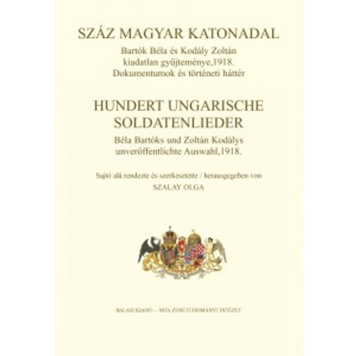 Száz magyar katonadal – Hundert Ungarische Soldatenlieder Edited by Szalay Olga / Balassi Kiadó / Hundred Hungarian army songs / Hardcover (9789635068319)