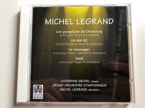 Michel Legrand ‎– Les Parapluies De Cherbourg, Un Été 42, Le Messager, Yentl / Catherine Michel - harpe, Grand Orchestre Symphonique, Michel Legrand - direction / Auvidis Travelling Audio CD 1997 / K 1020