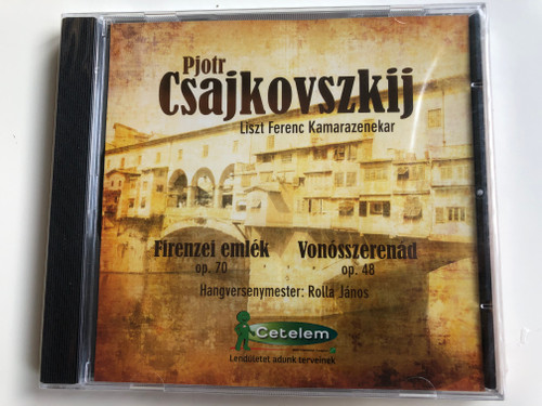 Pjotr Csajkovszkij - Liszt Ferenc Kamarazenekar / Firenzei emlek op. 70, Vonosszerenad op. 48 / Hangversenymester: Rolla Janos / Magyar Cetelem Bank Audio CD 2003 / MKB 015