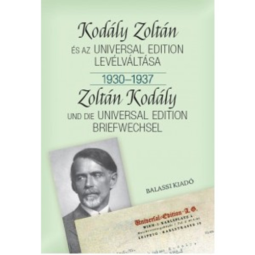 Kodály Zoltán és az Universal Edition levélváltása i. 1930--1937 / Bónis Ferenc / Balassi Kiadó / Exchange of letters between Zoltán Kodály and the Universal Edition i. 1930–1937 (9789634560135)