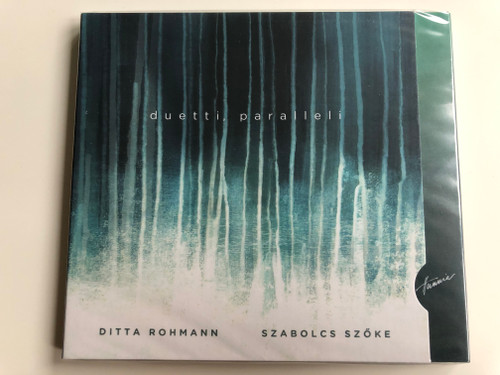 Duetti, paralleli - Ditta Rohmann, Szabolcs Szoke / Hunnia Records & Film Production ‎Audio CD 2019 / HRCD1909