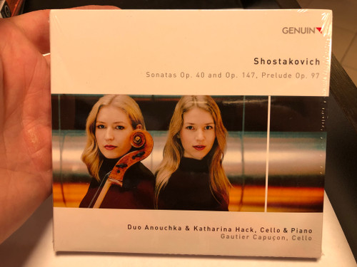 Shostakovich - Sonatas Op. 40 and Op. 147, Prelude Op. 97 / Duo Anouchka & Katharina Hack, Cello & Piano / Gautier Capucon - piano / Genuin Classics Audio CD 2020 / GEN 20701