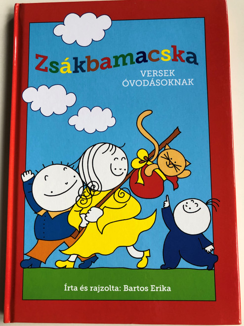 Zsákbamacska -- Versek óvodásoknak by Bartos Erika / HUNGARIAN COLORFUL Nursery RHYME BOOK FOR CHILDREN / Hardcover / Móra könyvkiadó (9786155883095)