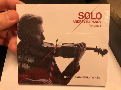 Solo - Andrey Baranov - Volume 1 / Bach, Paganini, Ysaye / muso Audio CD 2020 / mu-039