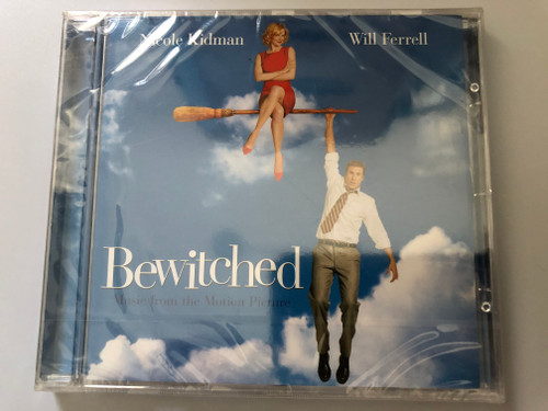 Nicole Kidman, Will Ferrell - Bewitched: Music From The Motion Picture / Sony BMG Music Entertainment ‎Audio CD 2005 / 82876724202000