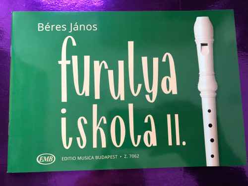 Furulya iskola II. by Béres János / Editio Musica Budapest 2019 - Z 7062 / Paperback / Recorder Tutor 2 (9790080070628)