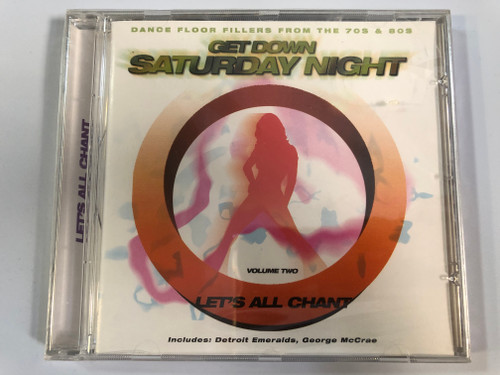 Dance Floor Fillers From The 70s & 80s / Get Down Saturday Night, Volume Two - Let's All Chant / Includes: Detroit Emeralds, George McCrae / A Play Collection Audio CD 1998 / 10218-2