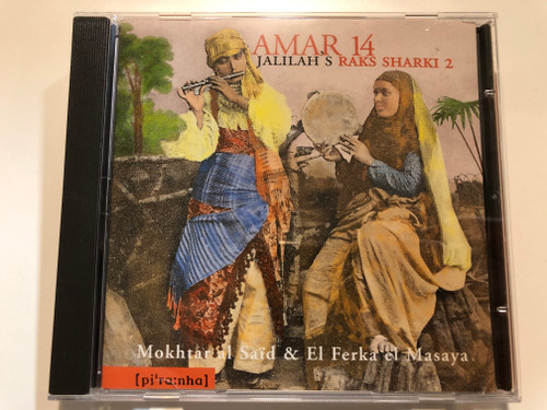 Amar 14 - Jalilah's Raks Sharki 2 / Mokhtar al Saïd & El Ferka el Mesaya / Piranha Audio CD 1994 / pir 45-2