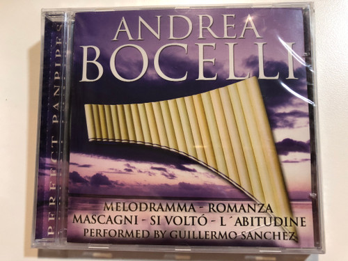 Andrea Bocelli / Melodramma, Romanza, Mascagni, Si Volto, L' Abitudine / Performed by Guillermo Sanchez / Perfect Panpipes Audio CD 2002 / 3120-2