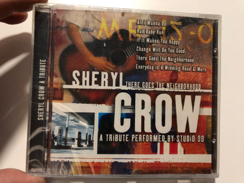 There's Goes The Neighborhood: Sheryl Crow A Tribute / Performed by Studio 99 / All I Wanna Do, Run Baby Run, If It Makes You Happy, Change Will Do You Good, There Goes The Neighborhood / Going For A Song Audio CD 2006 / GFS537