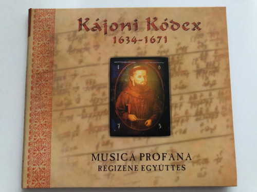 Kájoni Kódex 1634-1671 / Musica Profana Régizene Együttes / Harmónia Produkció Audio CD 2004 / HCD 291