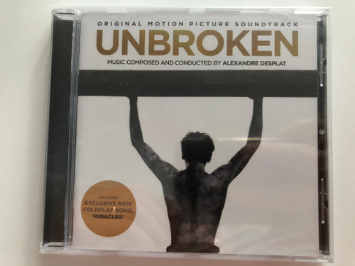 Unbroken (Original Motion Picture Soundtrack) / Music Composed And Conducted By Alexandre Desplat / Includes Exclusive New Coldplay Song 'Miracles' / Parlophone Audio CD 2014 / 825646173341