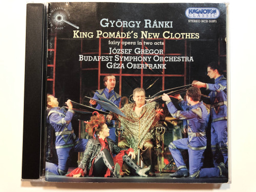 Gyorgy Ranki - King Pomade's New Clothes - fairy opera in two acts / Jozsef Gregor, Budapest Symphony Orchestra, Geza Oberfrank / Hungaroton Classic Audio CD 2001 Stereo / HCD 31971