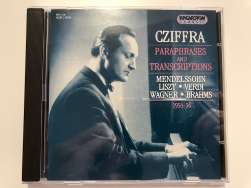 Cziffra – Paraphrases And Transcriptions / Mendelssohn, Liszt, Verdi, Wagner, Brahms / 1954-56 / Hungaroton Classic Audio CD 1995 Mono / HCD 31596