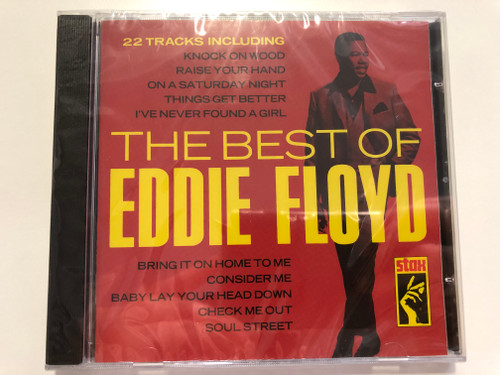 The Best Of Eddie Floyd / 22 Tracks Including: Knock On Wood, Raise Your Hand, On A Saturday Night, Things Get Better, I've Never Found A Girl, Bring It On Home To Me, Consider Me, Baby Lay Your Head Down / Stax Audio CD / CDSX 010