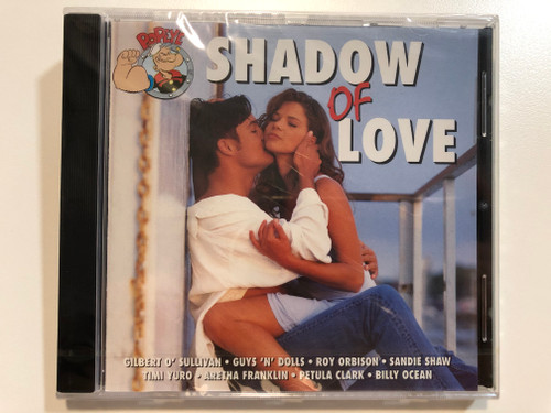 Shadow Of Love / Gilbert O'Sullivan, Guys 'n Dolls, Roy Orbison, Sandie Shaw, Timi Yuro, Aretha Franklin, Petula Clark, Billy Ocean / Popeye Audio CD 1996 / PP96058