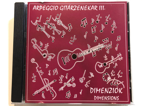 Arpeggio Gitárzenekar III. - Dimenziók - Dimensions / Conducted by Kósáné Szabó Beáta, Nuszbaum Ferenc / Raz Studio - Arpeggio Gitárzenekar Alapítvány Audio CD 2010 / AGA003 (AGA003)